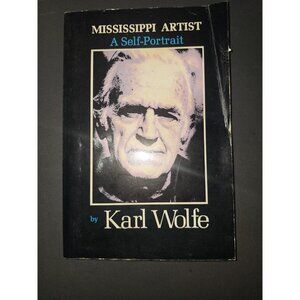 Mississippi Artist A Self-Portrait by Karl Wolfe